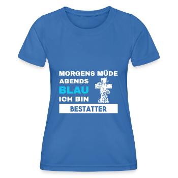 Morgens Müde Abends Blau Bestatter - Frauen Funktions-T-Shirt - Königsblau - Vorne - AI Model Female 172 light (172cm)