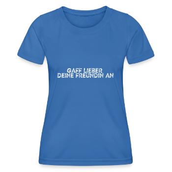 Gaff lieber deine Freundin an lustige Geschenkidee - Frauen Funktions-T-Shirt - Königsblau - Vorne - AI Model Female 172 light (172cm)