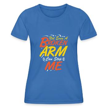 Not even a broken arm can stop me - Frauen Funktions-T-Shirt - Königsblau - Vorne - AI Model Female 172 light (172cm)