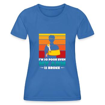 I'm so poor even my arm is broke - Frauen Funktions-T-Shirt - Königsblau - Vorne - AI Model Female 172 light (172cm)
