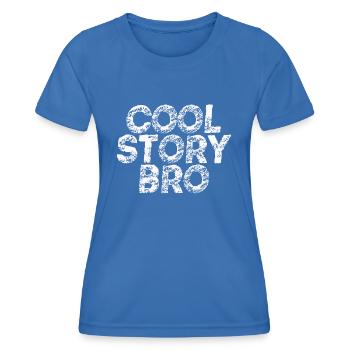 Cool story bro gift idea saying funny funny - Women's Functional T-Shirt - royal blue - Front - AI Model Female 172 light (172cm)