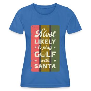 Most likely to play golf with santa. - Women's Functional T-Shirt - royal blue - Front - AI Model Female 172 light (172cm)