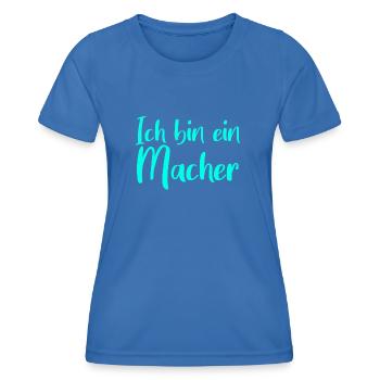 Ich bin ein Macher - Frauen Funktions-T-Shirt - Königsblau - Vorne - AI Model Female 172 light (172cm)
