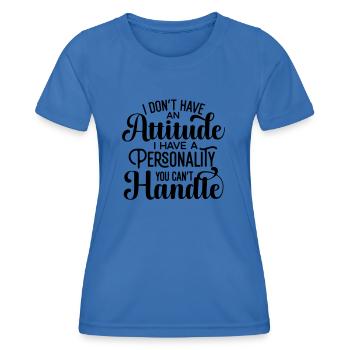 I Dont Have An Attitude - Frauen Funktions-T-Shirt - Königsblau - Vorne - AI Model Female 172 light (172cm)