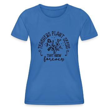 Les enseignants plantent des graines qui poussent pour toujours Inspiration - T-shirt sport Femme - bleu roi - Devant - AI Model Female 172 light (172cm)