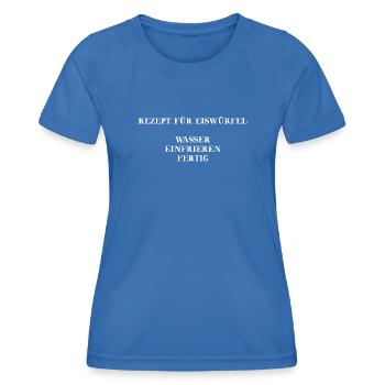Rezept für Eiswürfel lustige Geschenkidee - Frauen Funktions-T-Shirt - Königsblau - Vorne - AI Model Female 172 light (172cm)