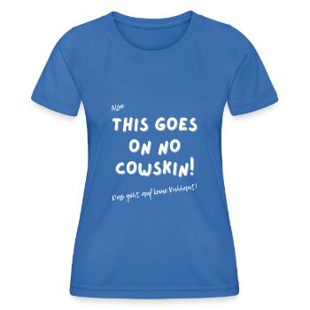 Das geht auf keine Kuhhaut. - Frauen Funktions-T-Shirt - Königsblau - Vorne - AI Model Female 172 light (172cm)