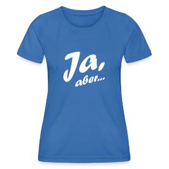 Ja, aber... Aussage Ausrede Interesse - Frauen Funktions-T-Shirt - Königsblau - Vorne - AI Model Female 172 light (172cm)