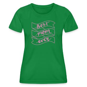 Best Mom Ever - Women's Functional T-Shirt - kelly green - Front - AI Model Female 172 dark (172cm)