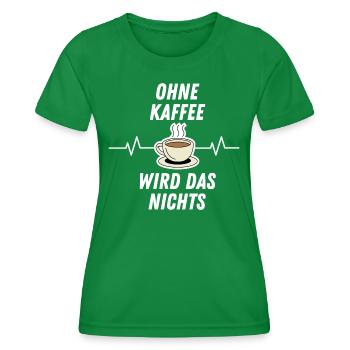 Ohne Kaffee wird das nichts - Frauen Funktions-T-Shirt - Kelly Green - Vorne - AI Model Female 172 dark (172cm)