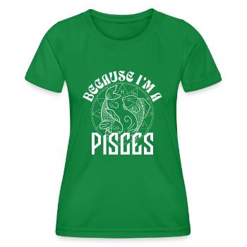 Because I'm a Pisces Zodiac Sign Astrology - Women's Functional T-Shirt - kelly green - Front - AI Model Female 172 dark (172cm)