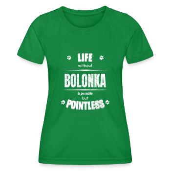 Life is possible but pointless - Bolonka - Women's Functional T-Shirt - kelly green - Front - AI Model Female 172 dark (172cm)