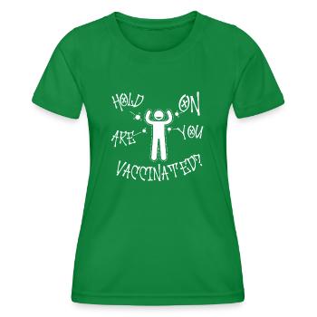 Hold on Are you Vaccinated? - Women's Functional T-Shirt - kelly green - Front - AI Model Female 172 dark (172cm)