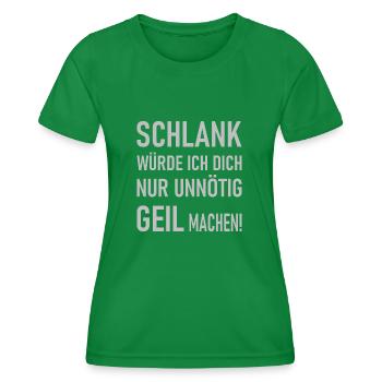 Schlank würde ich dich nur unnötig geil machen! - Frauen Funktions-T-Shirt - Kelly Green - Vorne - AI Model Female 172 dark (172cm)