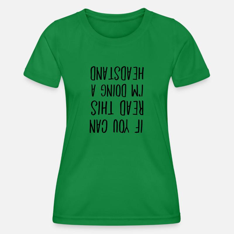 If You Can Read This I'm Doing A Headstand - Women's Functional T-Shirt - kelly green