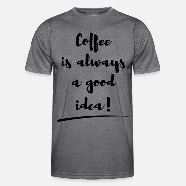coffee is always a good idea Spruch statement Funkcjonalna koszulka męska