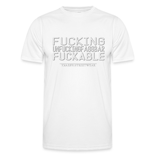 Unfucking fuckable - Männer Funktions-T-Shirt