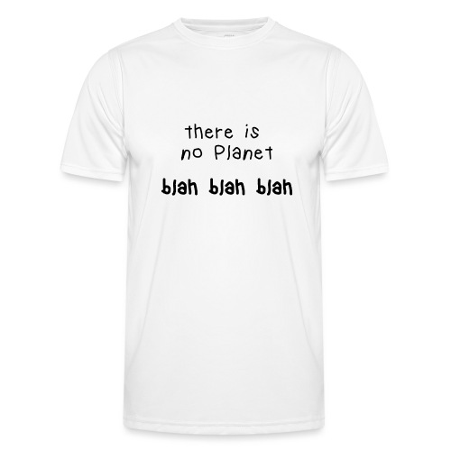 there ist not planet blah blah blah - Männer Funktions-T-Shirt