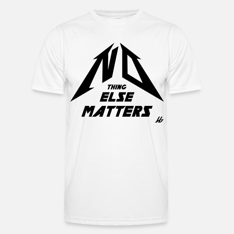 NO THING ELSE MATTERS Männer Funktions-T-Shirt