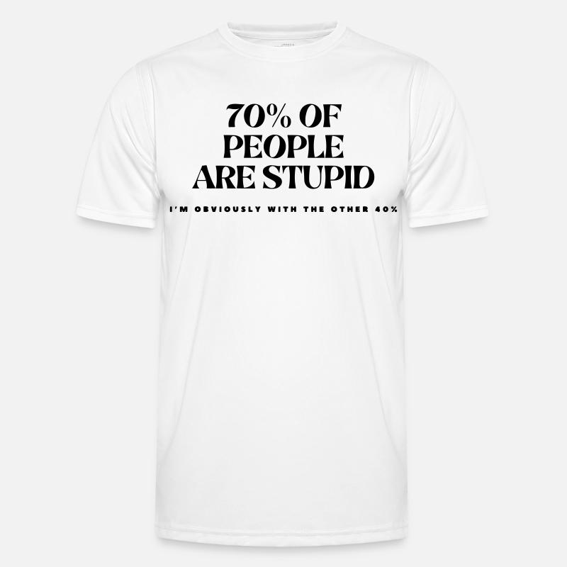 70% der Menschen sind dumm # Männer Funktions-T-Shirt