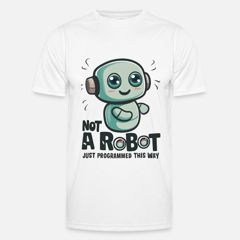 Not a Robot, Just Programmed This Way Männer Funktions-T-Shirt