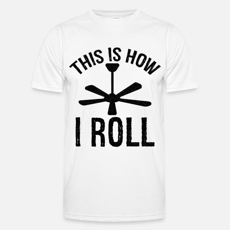 so rolle ich Deckenventilator - Männer Funktions-T-Shirt - Weiß