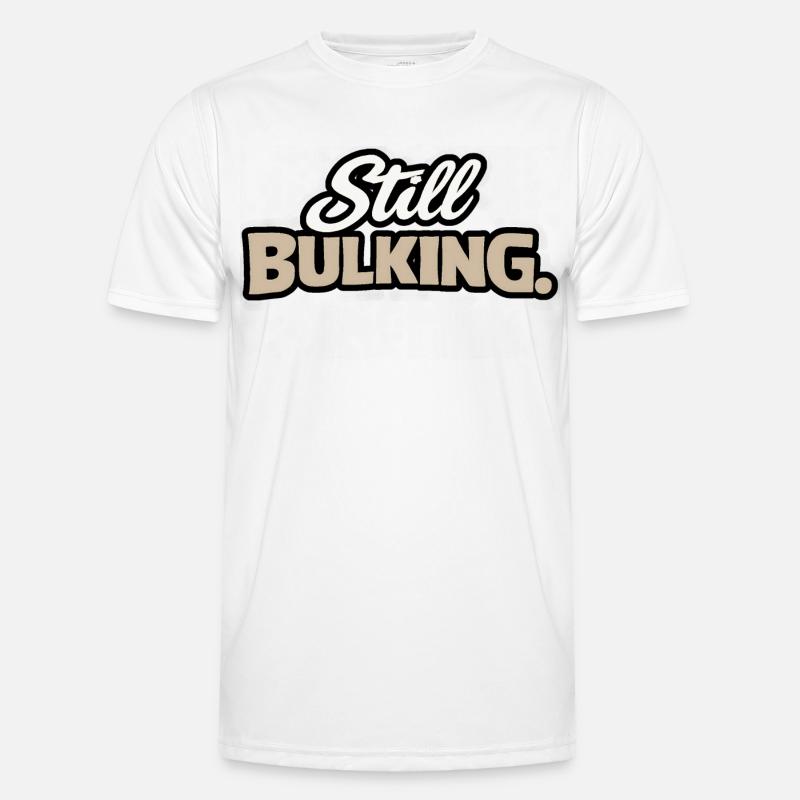 Still Bulking - Power Statement Men's Functional T-Shirt