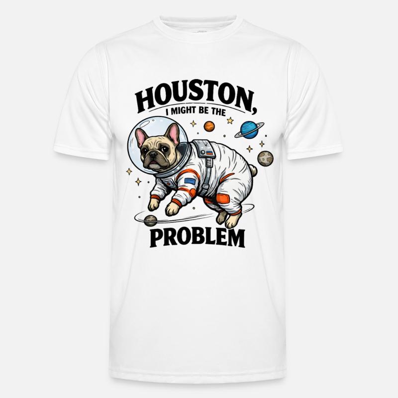 Frenchie in Space – Houston I Might Be The Problem - Men's Functional T-Shirt - white