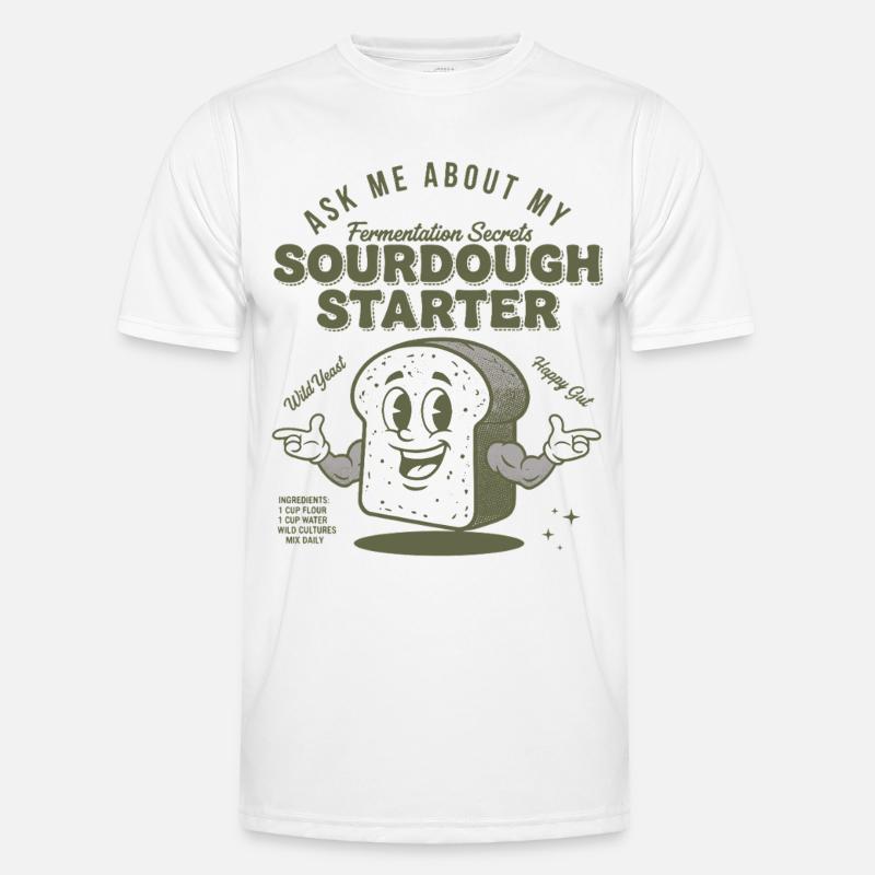Sourdough Starter Bread Baking Baker Sourdough - Men's Functional T-Shirt - white