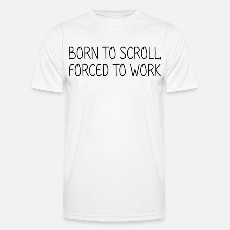 Born to scroll, forced to work Men's Functional T-Shirt