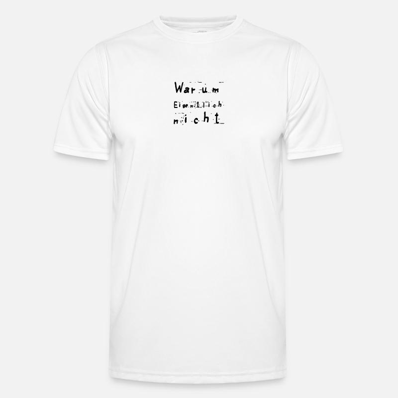 Warum eigentlich nicht Männer Funktions-T-Shirt