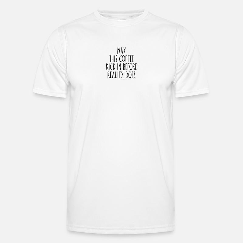 May This Coffee Kick In Before Reality Does Men's Functional T-Shirt