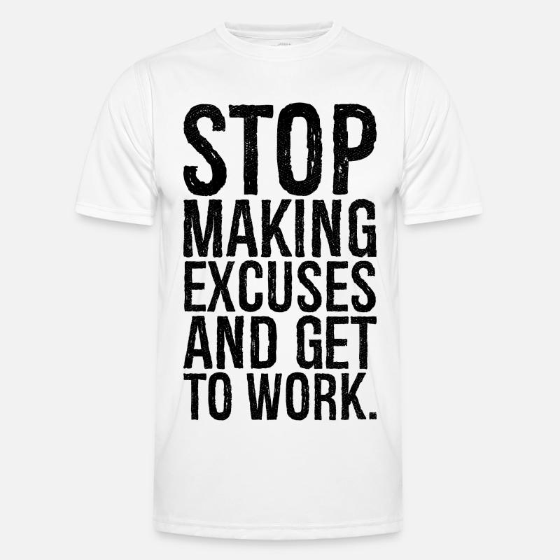 stop making excuses and get to work Men's Functional T-Shirt