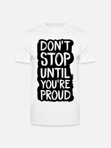 don't stop until you're proud - Men's Functional T-Shirt - white