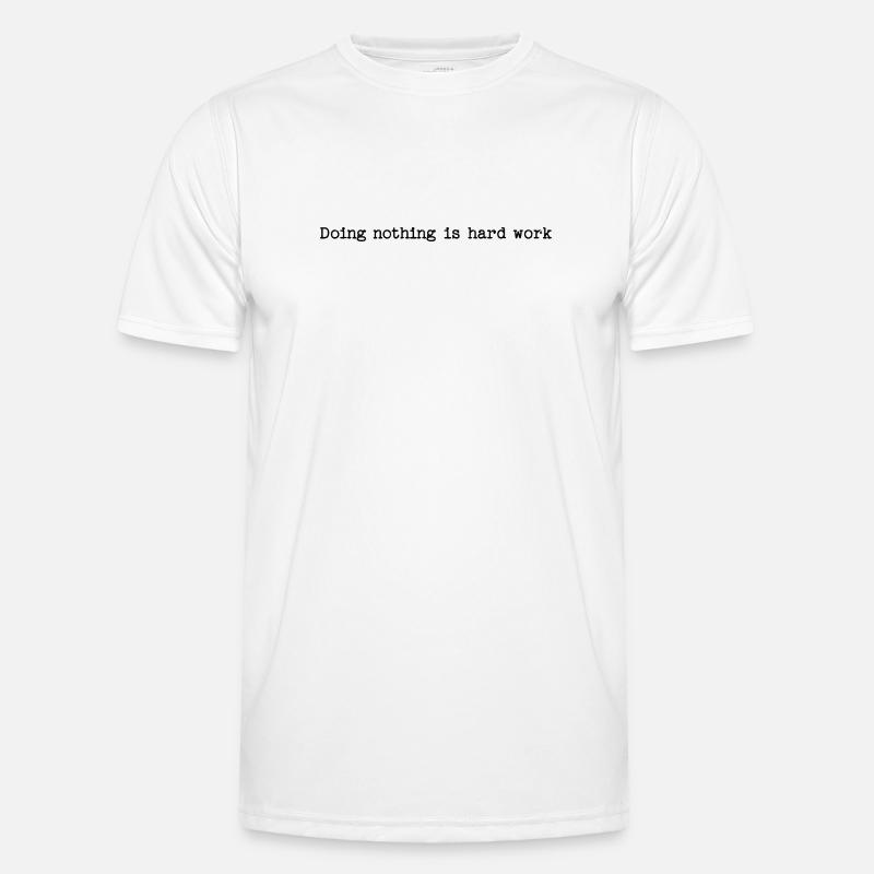 Doing Nothing Is Hard Work - Lazy Humor - Men's Functional T-Shirt - white