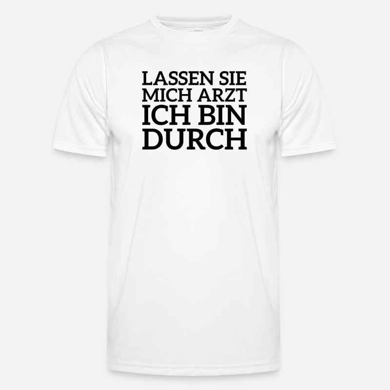Lassen Sie mich Arzt ich bin durch Spruch Männer Funktions-T-Shirt