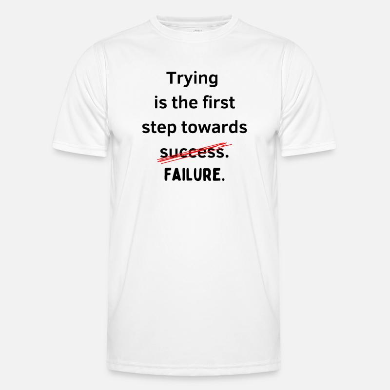 Trying is the first step towards failure - Men's Functional T-Shirt - white