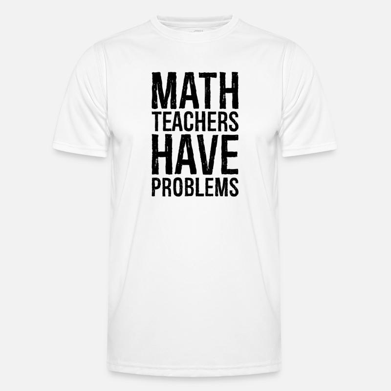 math teachers have problems - Männer Funktions-T-Shirt - Weiß