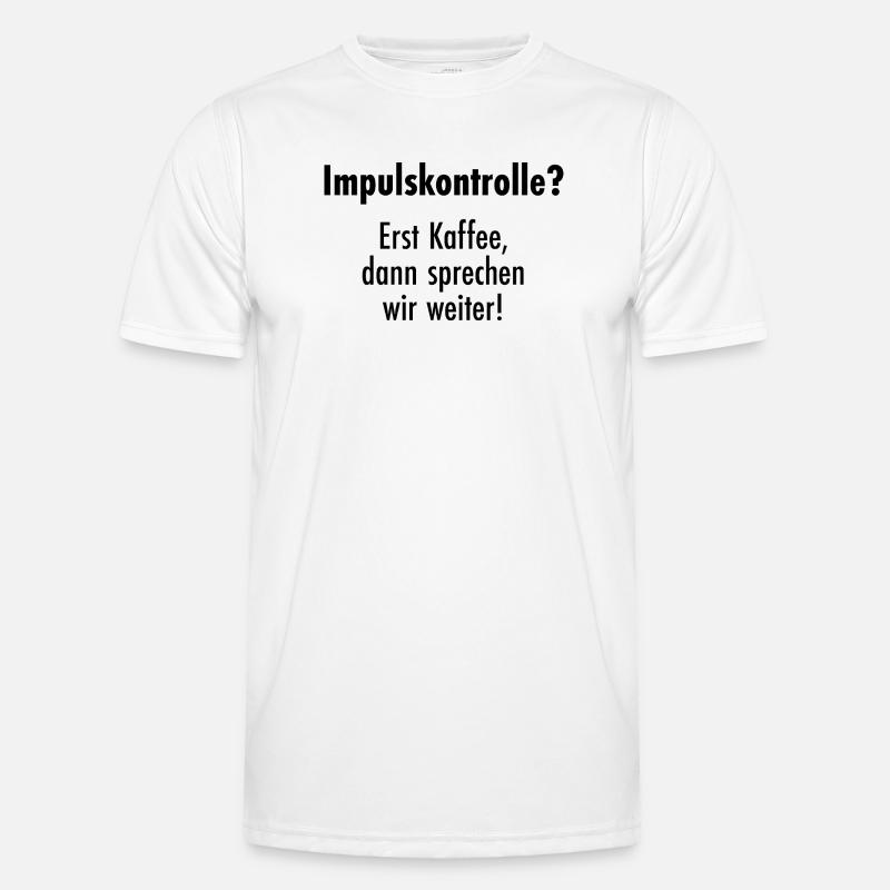 Impulse control - First coffee, then talk! Men's Functional T-Shirt