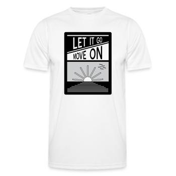 Let it go. Move on. - Men's Functional T-Shirt - white - Front - AI Model Male 178 dark (178cm)