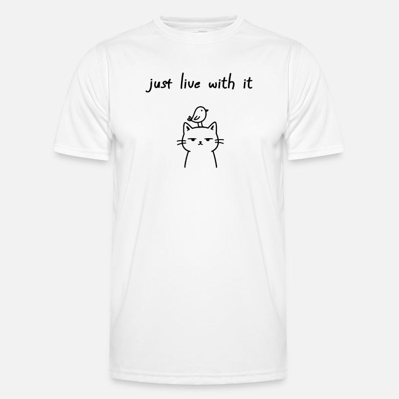 Just Live With It Funny Cat Statement Men's Functional T-Shirt