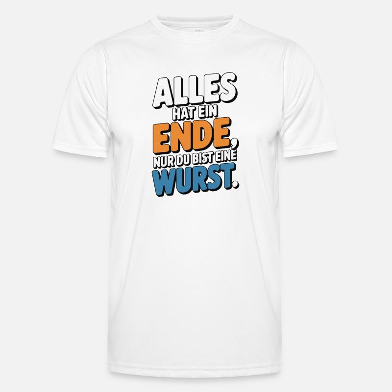 Alles hat ein Ende nur du bist eine Wurst Männer Funktions-T-Shirt