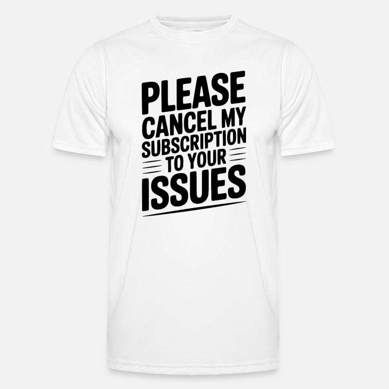 Please Cancel My Subscription to Your Issues Men's Functional T-Shirt