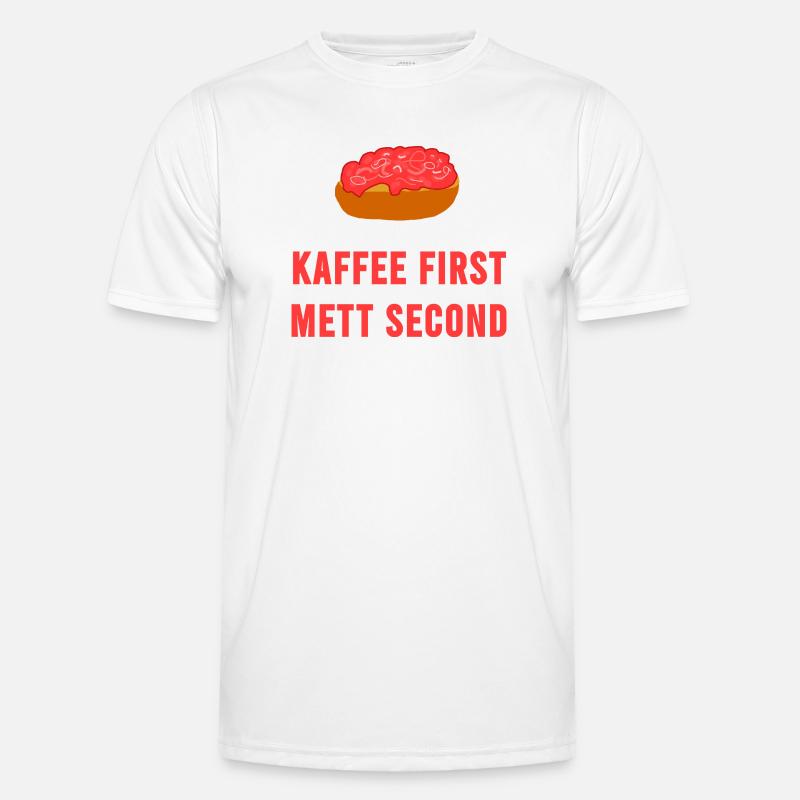 Kaffee first Mett second Frühstück Mettbrötchen - Männer Funktions-T-Shirt - Weiß