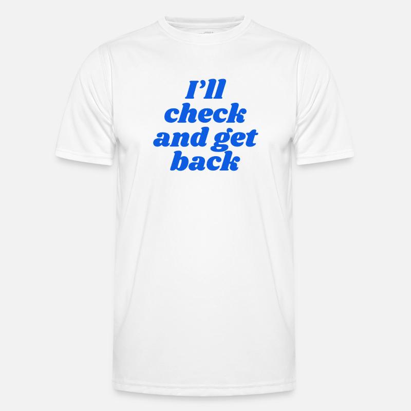 I'll check and get back - Men's Functional T-Shirt - white