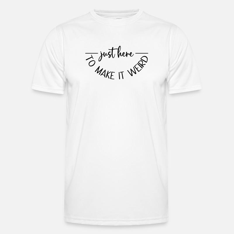 Just here to make it weird - Men's Functional T-Shirt - white