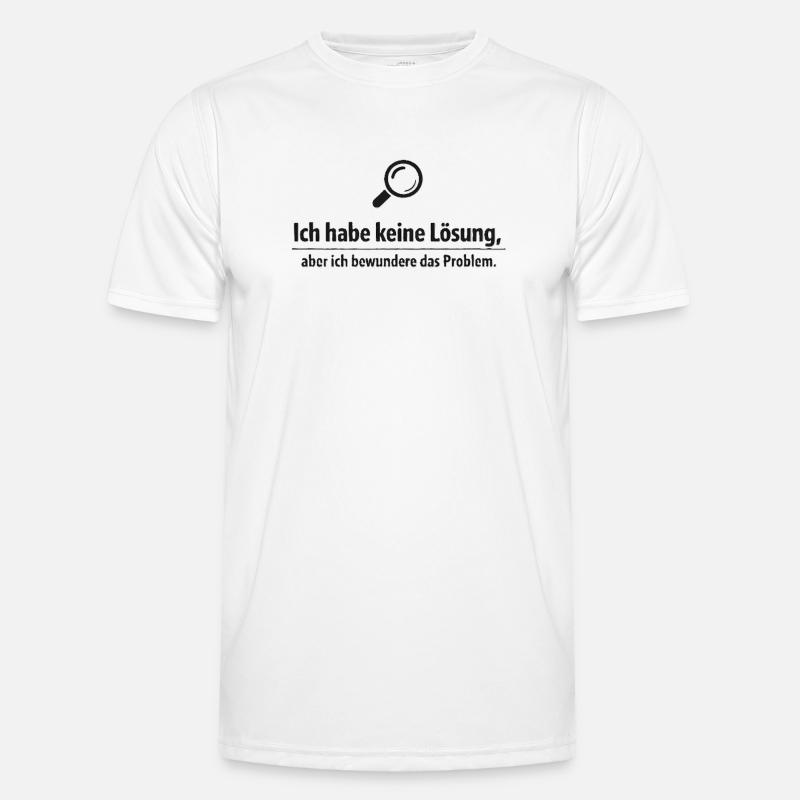 Ich bewundere das Problem - Lustiger Spruch Männer Funktions-T-Shirt