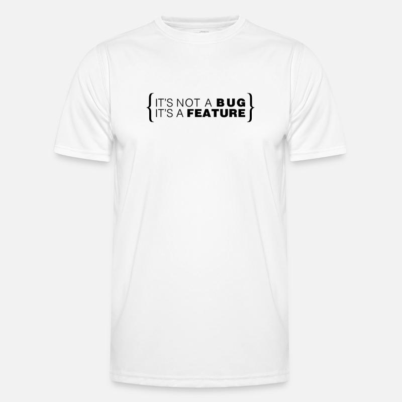 It's not a bug. It's a feature. Men's Functional T-Shirt