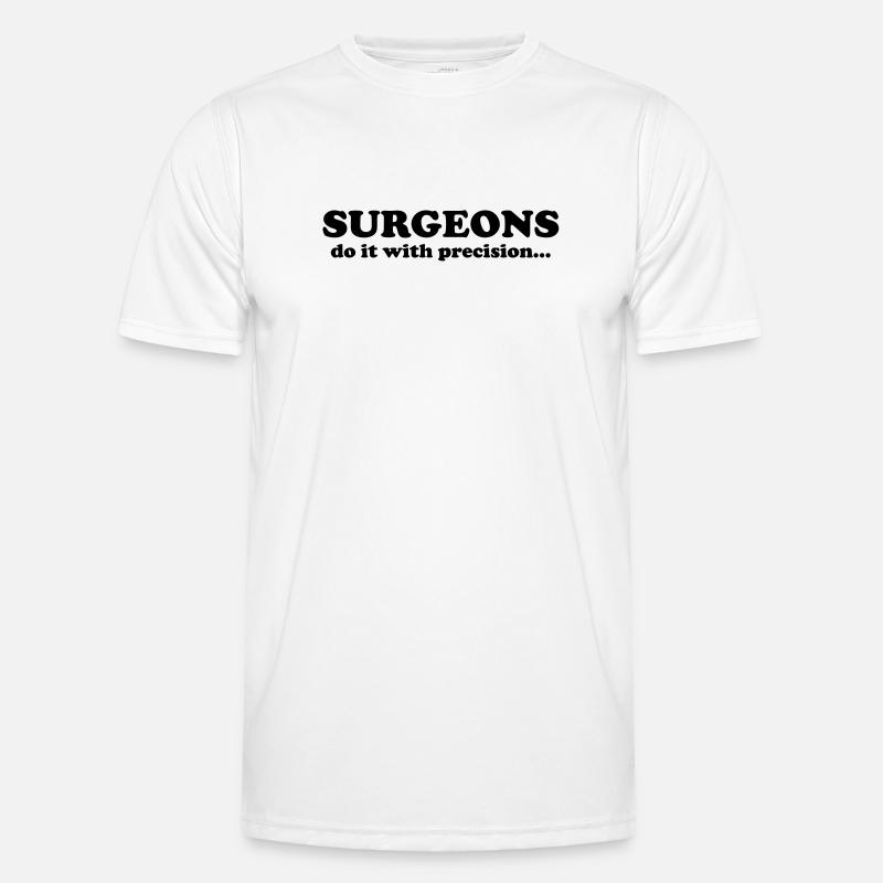 Surgeons do it with precision... - Männer Funktions-T-Shirt - Weiß