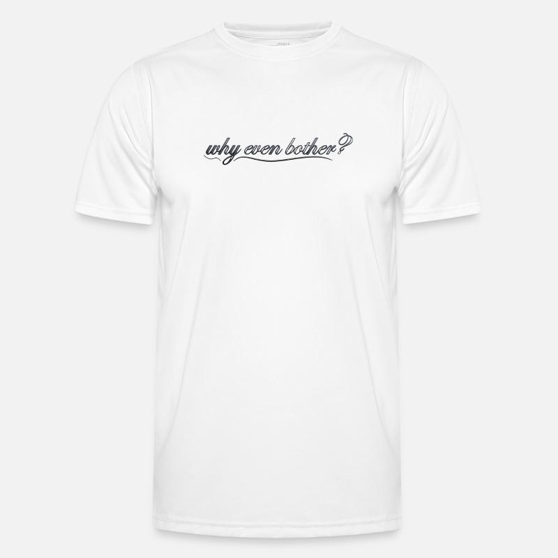 why even bother? Men's Functional T-Shirt